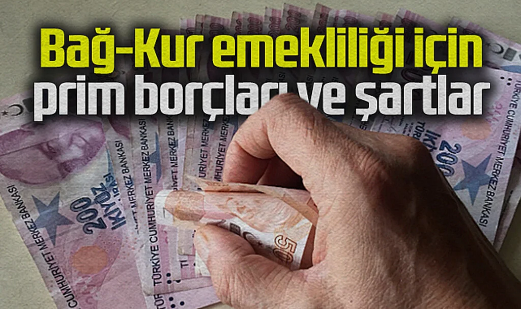 Bağ-Kur Emekliliği İçin Prim Borçları ve Şartlar