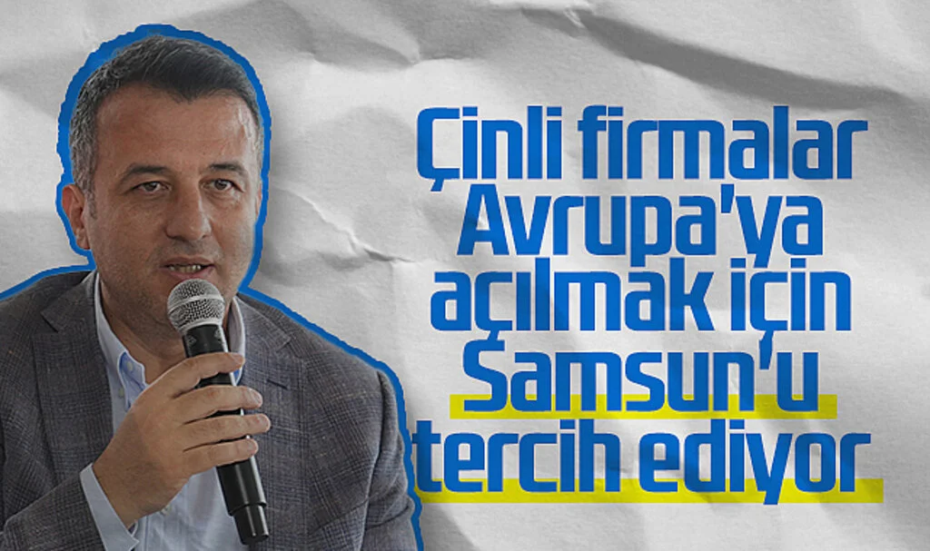 Başkan Halit Doğan: Çinli Firmalar Avrupa'ya Açılmak İçin Samsun'u Tercih Ediyor