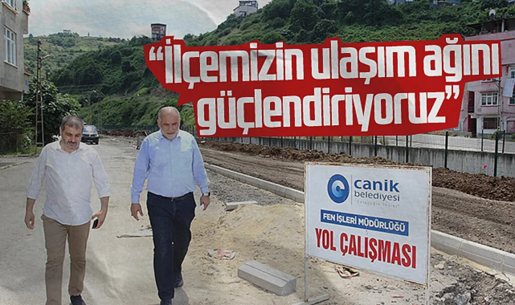 Canik Belediye Başkanı İbrahim Sandıkçı,: İlçemizin ulaşım ağını güçlendiriyoruz