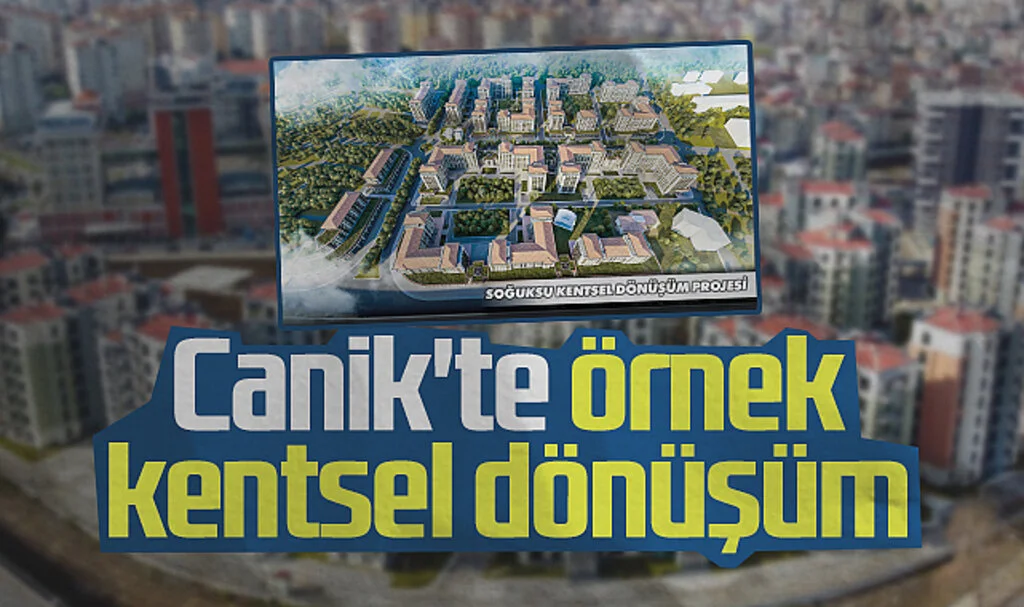 Canik Belediyesi'nden örnek kentsel dönüşüm projesi