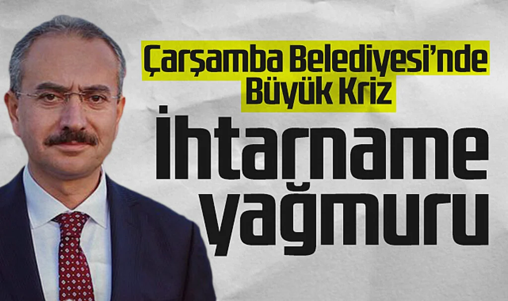 Çarşamba Belediyesi'nde Büyük Kriz: Hüseyin Dündar'a İhtarname Yağmuru