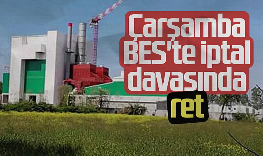 Çarşamba BES'te iptal davasında ret 