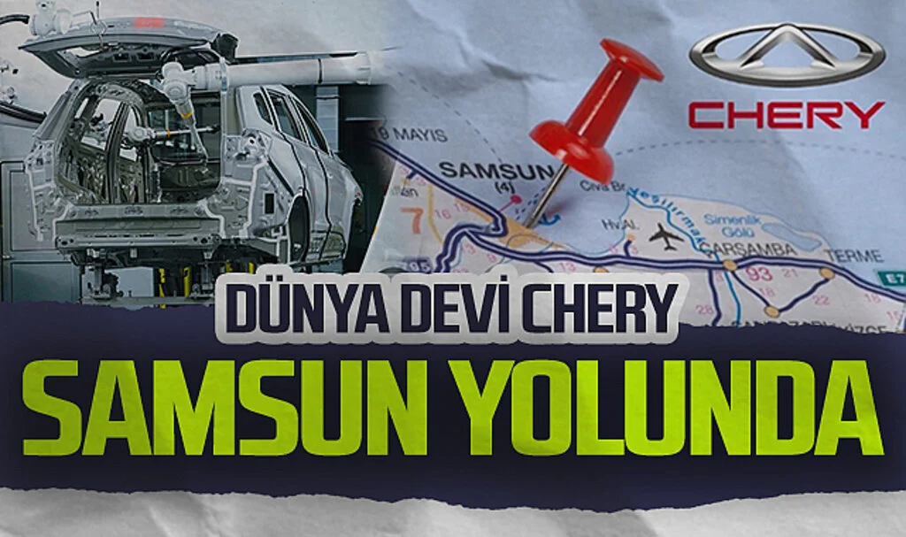 Dünya Devi Chery Samsun Yolunda