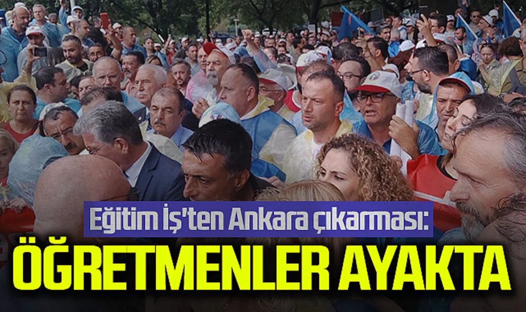 Eğitim İş'ten Ankara Çıkarması: "Öğretmenlerimizin fikir ve talepleri dikkate alınmalı"