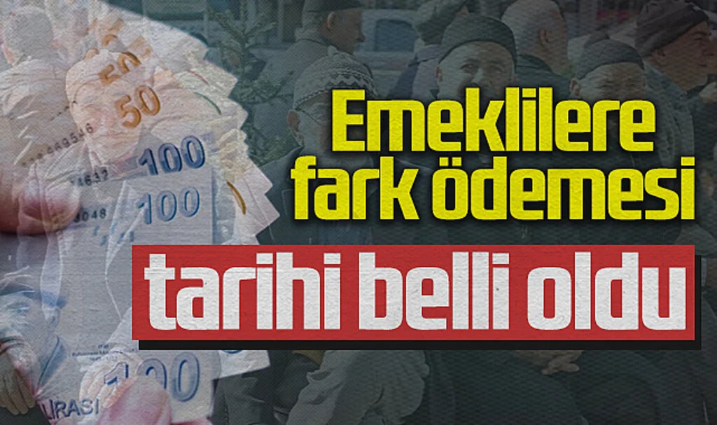 Emeklilere Fark Ödemesi Tarihi Belli Oldu