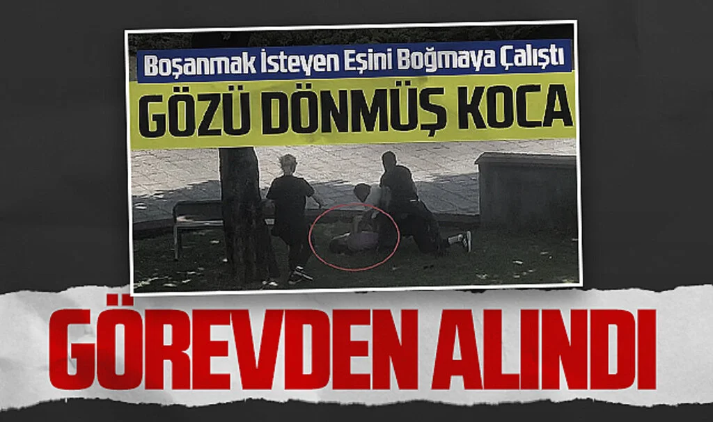 Eşini Boğmaya Çalışmıştı! Samsun'da Cani Koca Görevden Uzaklaştırıldı 