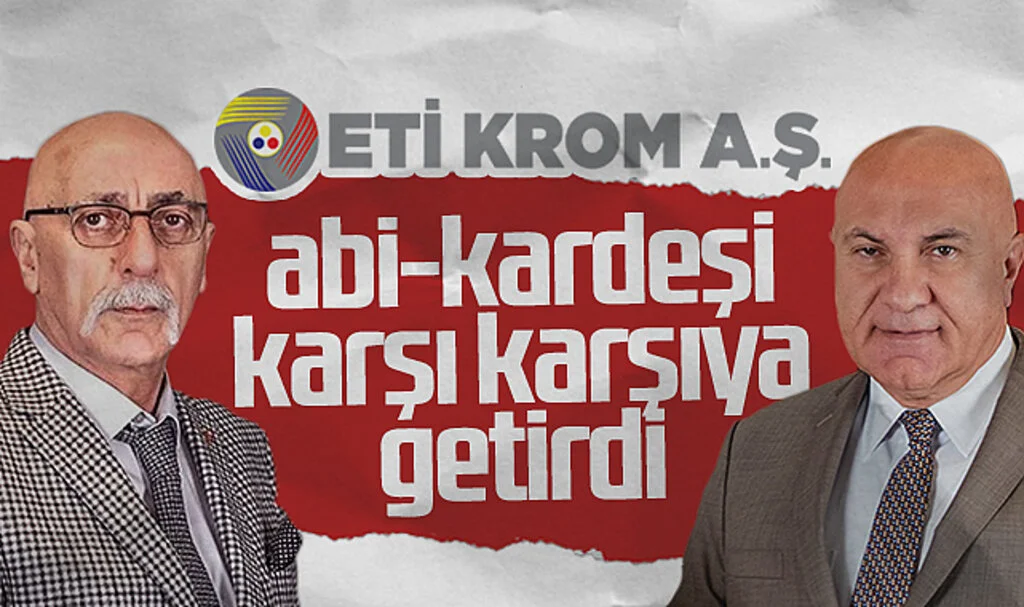 Eti Krom abi-kardeşi karşı karşıya getirdi