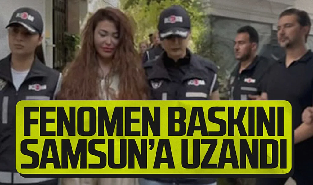 Fenomen baskını Samsun'a uzandı 