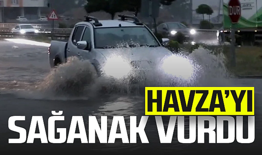 Havza'yı Sağanak Vurdu!