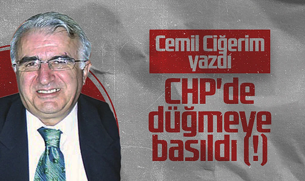 Hedef Halk Gazetesi Yazarı Cemil Ciğerim: CHP'de Düğmeye Basıldı (!)