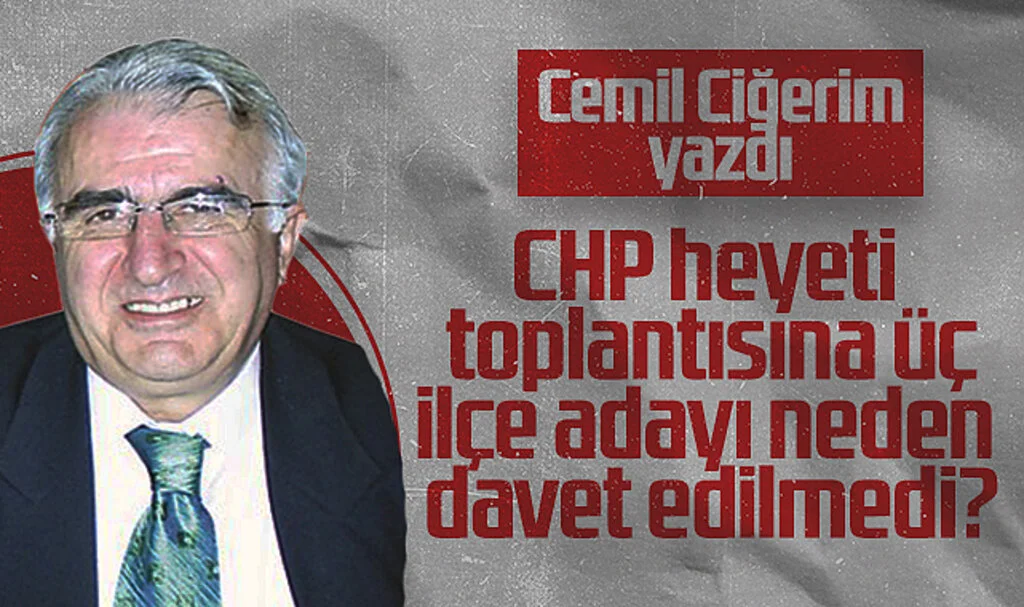 Hedef Halk Gazetesi Yazarı Cemil Ciğerim: CHP Heyeti Toplantısına Üç İlçe Adayı Neden Davet Edilmedi?