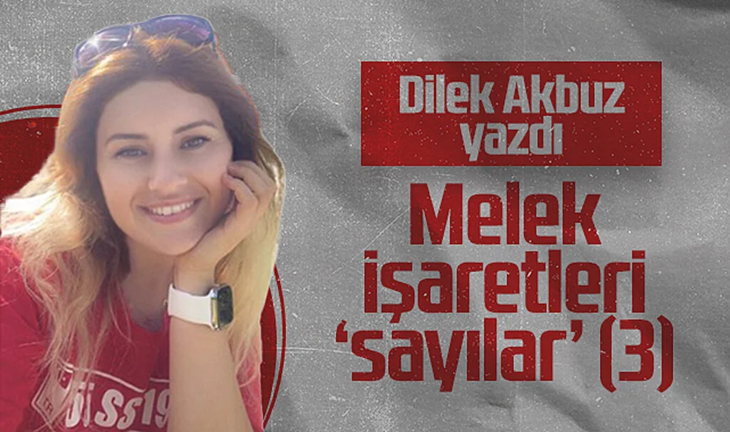 Hedef Halk Gazetesi Yazarı Dilek Akbuz: Melek İşaretleri 'Sayılar' (3)