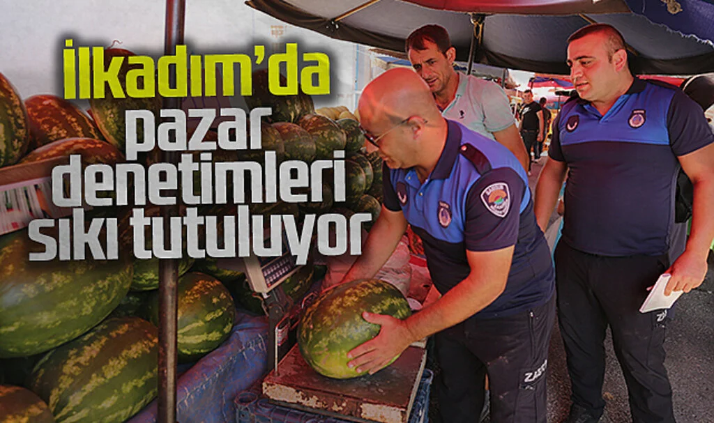İlkadım’da Pazar Denetimleri Sıkı Tutuluyor