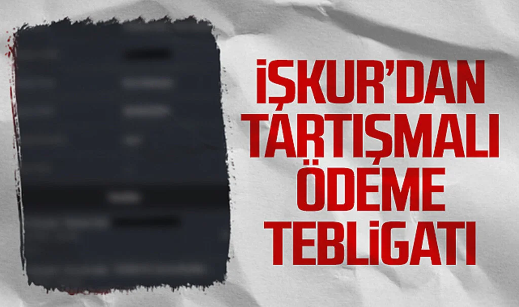 İşkur'dan Tartışmalı Ödeme Tebligatı