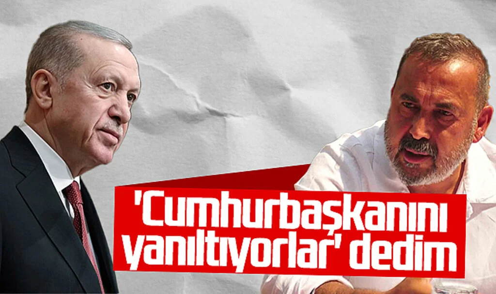 İsmail Uyanık: 'Cumhurbaşkanı Erdoğan'ı Yanıltıyorlar' Dedim