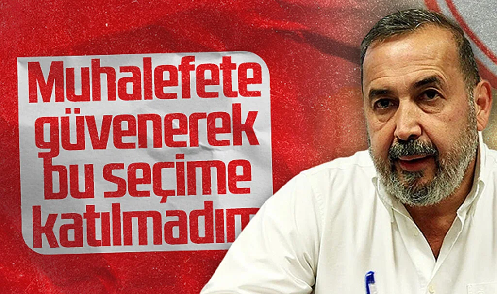 İsmail Uyanık: 'Muhalefete Güvenerek Bu Seçime Katılmadım'