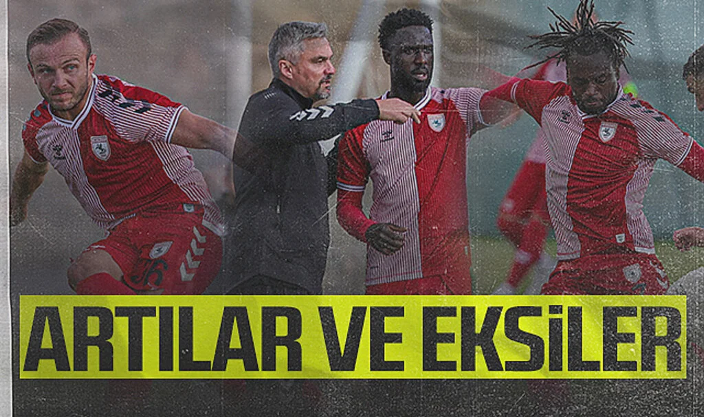 İşte Samsunspor'un Artıları ve Eksileri