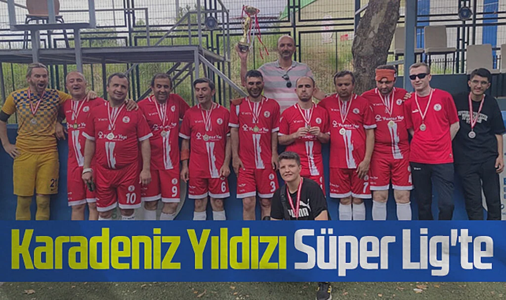 Karadeniz Yıldızı Süper Lig'e Yükseldi