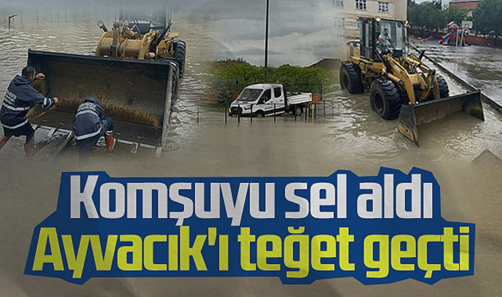 Komşuyu sel aldı Ayvacık'ı teğet geçti
