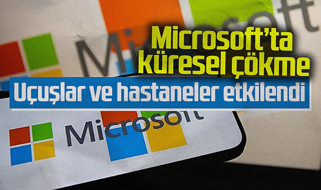 Microsoft'ta Küresel Çökme: Uçuşlar ve Hastaneler Etkilendi