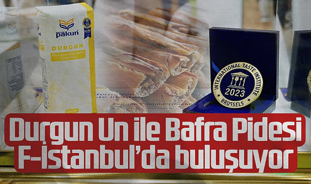 Ödüllü Durgun Un, Ödüllü Bafra Pidesiyle F-İstanbul Gıda Fuarı'nda Buluşuyor