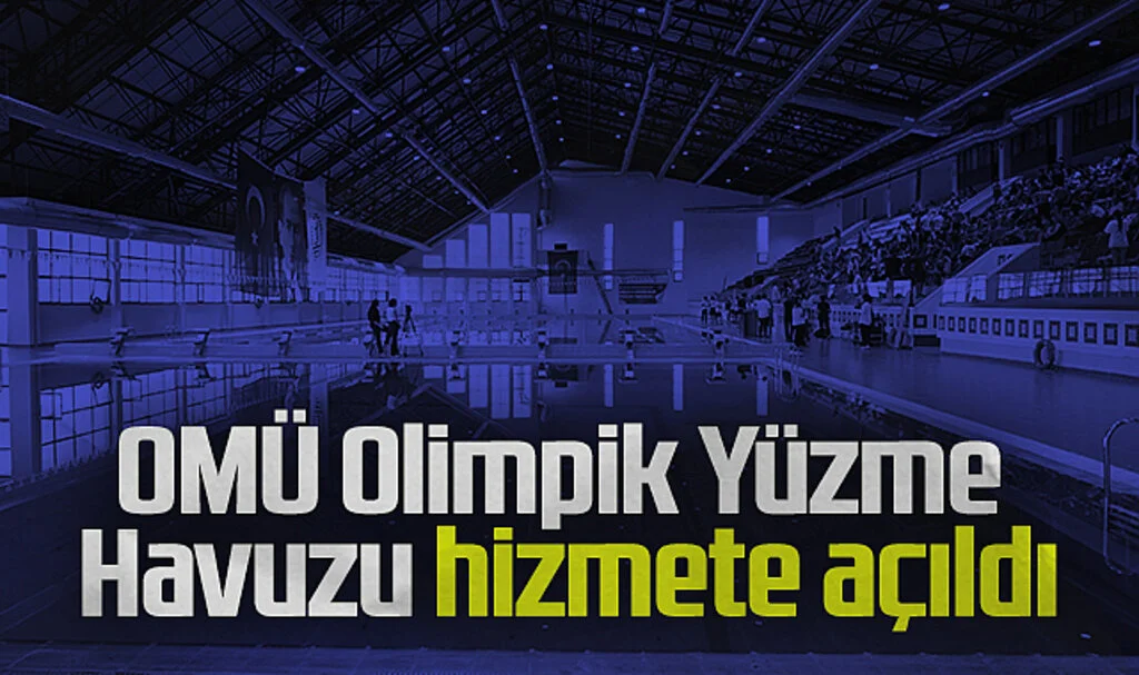 OMÜ Olimpik Yüzme Havuzu Yenilenen Yüzüyle Hizmete Açıldı