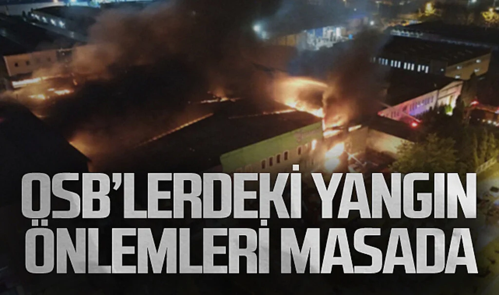 OSB'lerdeki yangın önlemleri masada