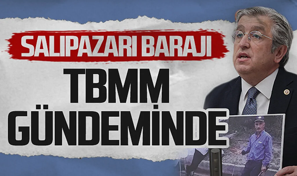 Salıpazarı Barajı TBMM gündeminde 