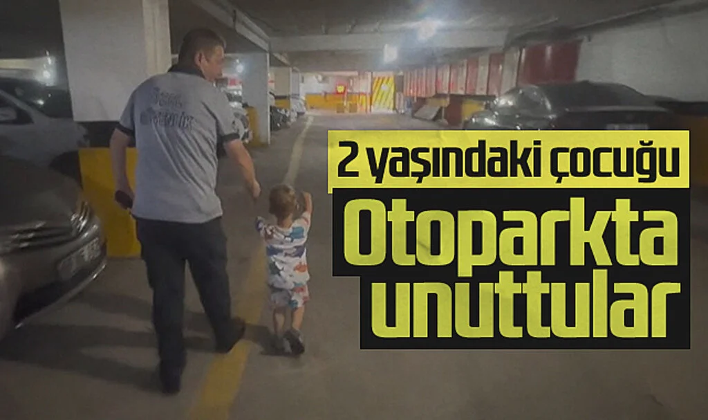 Samsun'da 2 yaşındaki çocuğu otoparkta unuttular