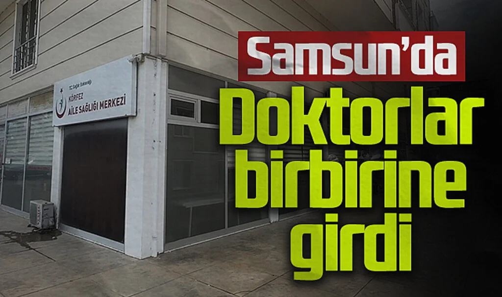 Samsun'da Aile Sağlığı Merkezinde 3 Doktor Kavga Etti