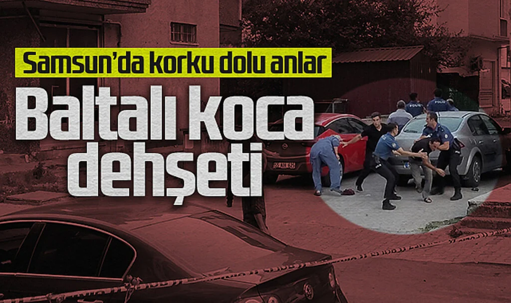 Samsun’da Baltalı Tartışma: Eşini Korkutan Şüpheli Gözaltına Alındı