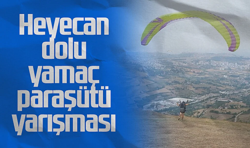 Samsun'da Heyecan Dolu Yamaç Paraşütü Yarışması