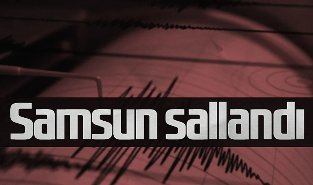 Samsun'da korkutan deprem