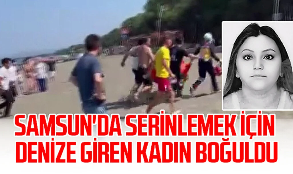 Samsun'da Serinlemek İçin Denize Giren Kadın Boğuldu