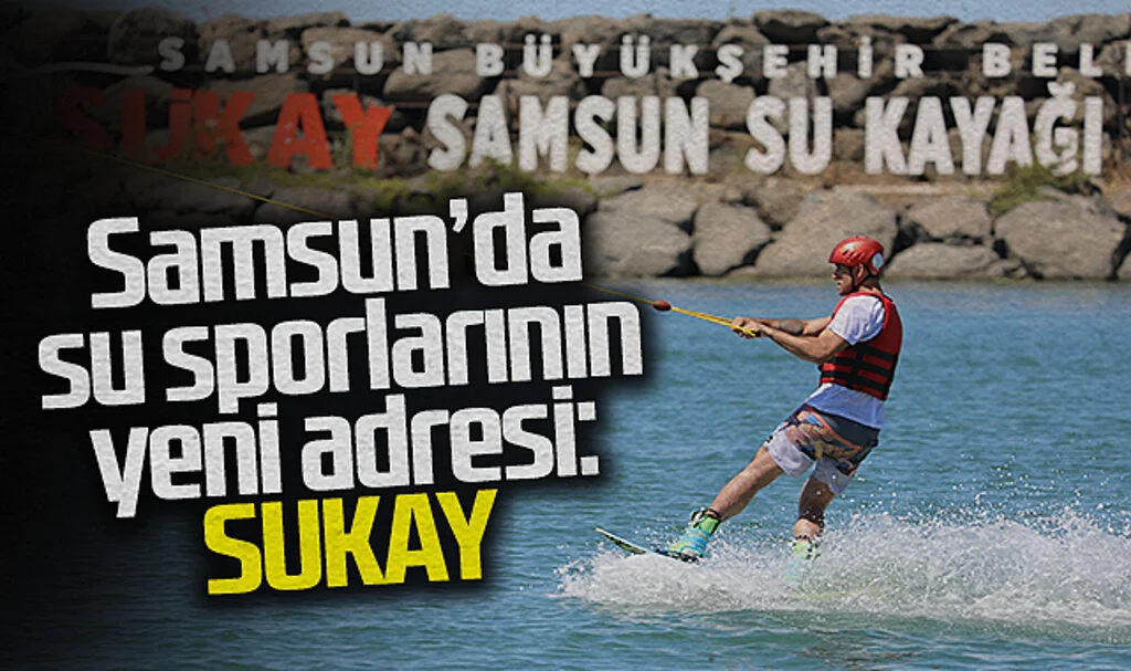 Samsun'da Su Sporlarının Yeni Adresi: SUKAY