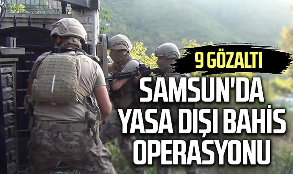 Samsun'da Yasa Dışı Bahis Operasyonu: 9 Gözaltı