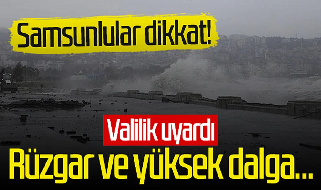 Samsun'da yüksek dalga ve rüzgar uyarısı