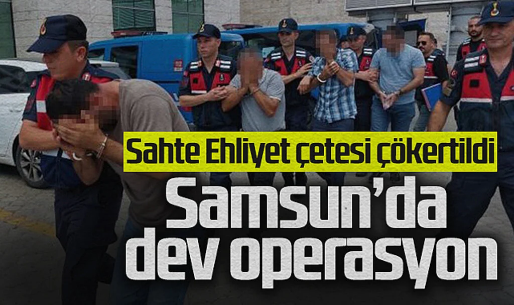 Samsun merkezli 8 İlde Sahte Ehliyet Operasyonu: 4 Kişi Gözaltında