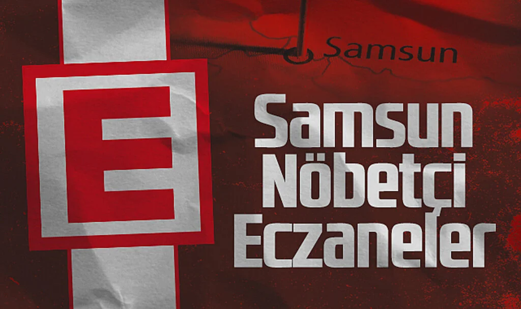 Samsun Nöbetçi Eczaneler (19 Temmuz 2024)