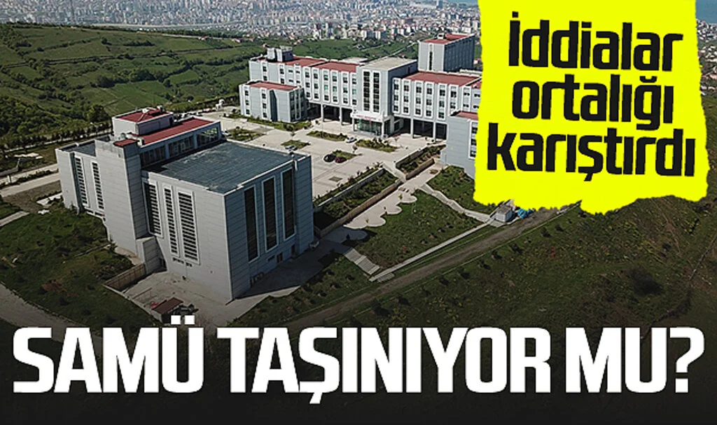 'Samsun Üniversitesi Taşınıyor' İddiası Ortalığı Karıştırdı
