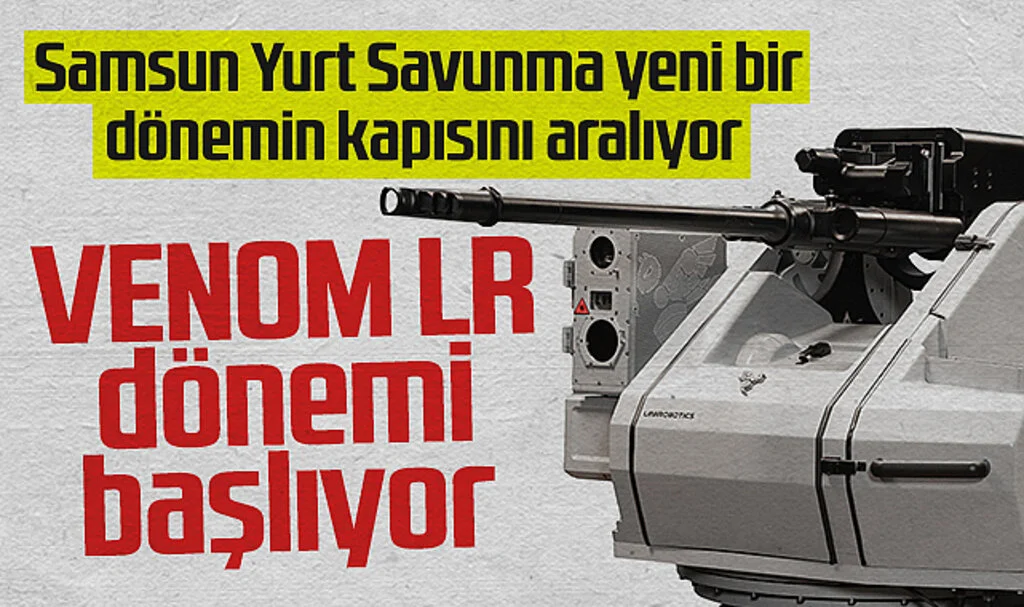 Samsun Yurt Savunma yeni bir dönemin kapısını aralıyor: Orta kalibre toplarda  VENOM LR dönemi başlıyor