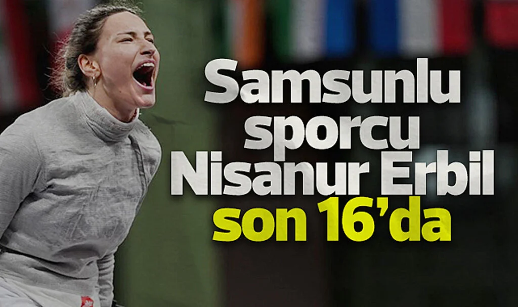 Samsunlu Sporcu Nisanur Erbil Olimpiyatlarda Son 16 Turuna Kaldı