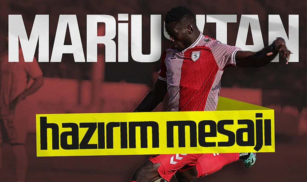 Samsunspor'da Marius'tan 'Hazırım' Mesajı