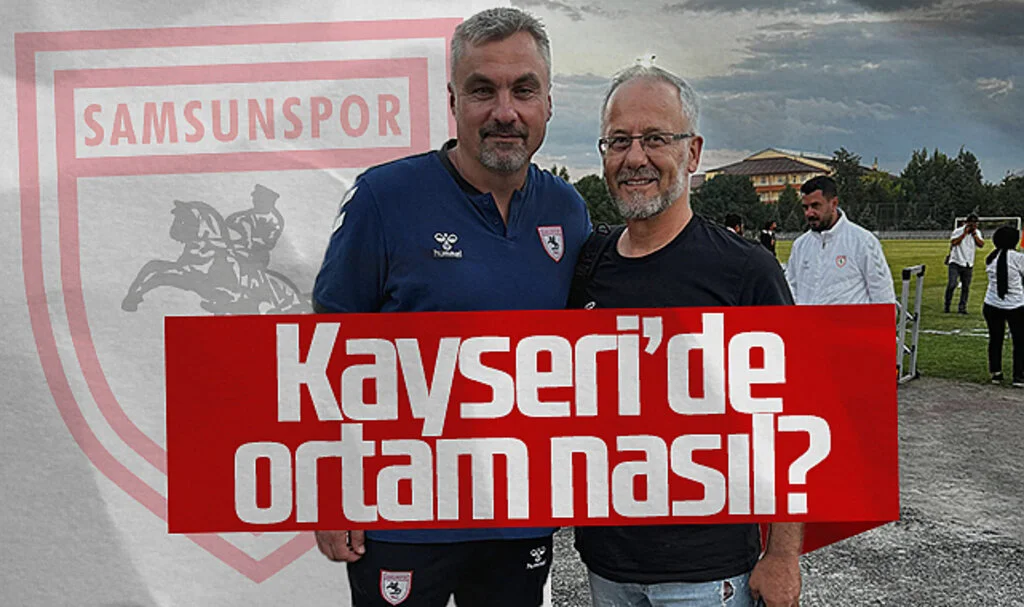 Samsunspor'un Kayseri Kampında Ortam Nasıl?