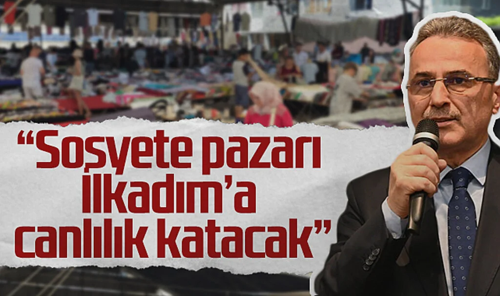 İlkadım Belediye Başkanı İhsan Kurnaz: Sosyete Pazarı İlçemize Canlılık Katacak