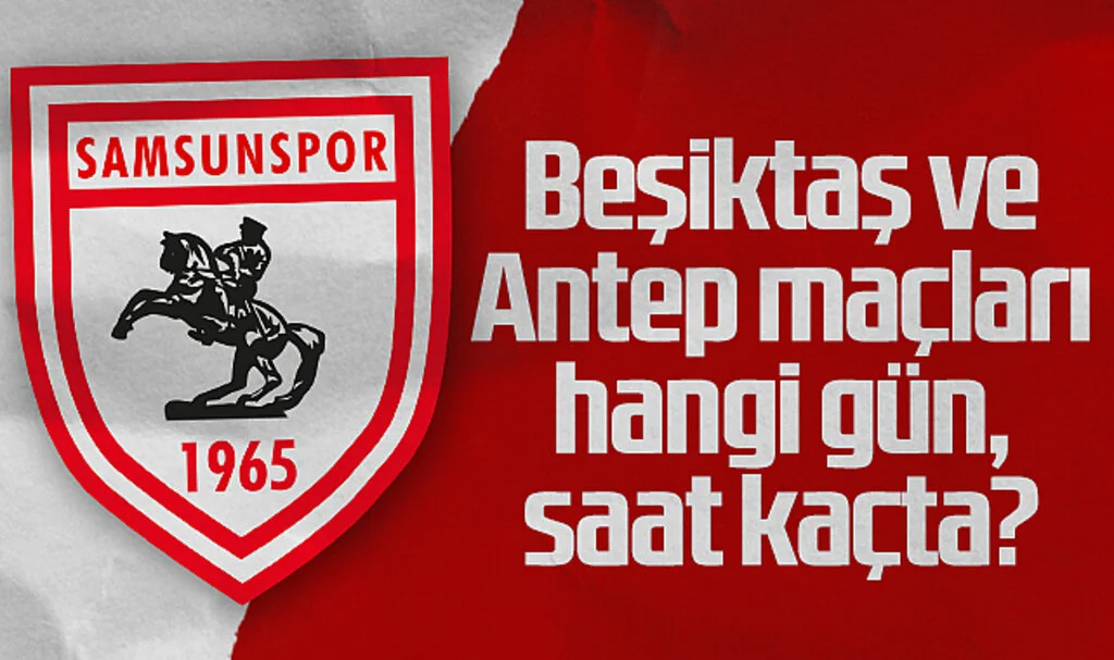 Süper Lig'de İlk 2 Haftanın Fikstürü Belli Oldu! Samsunspor Maçları Ne Zaman, Saat Kaçta?