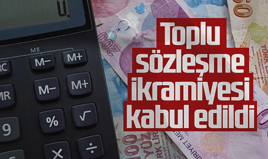 Toplu sözleşme ikramiyesi kabul edildi