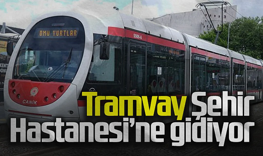 Tramvay Şehir  Hastanesi'ne gidiyor 