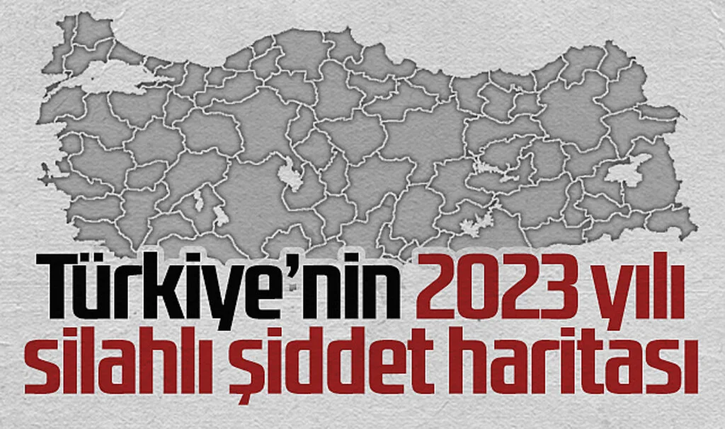 Türkiye'nin 2023 Yılı Silahlı Şiddet Haritası Açıklandı