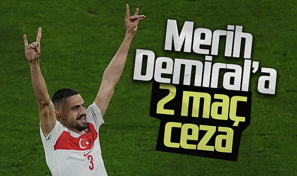 UEFA, Merih Demiral'a Bozkurt İşareti Nedeniyle 2 Maç Ceza Verdi